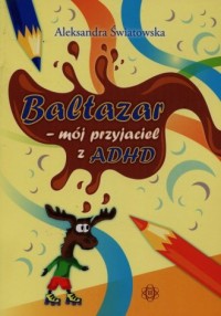 Baltazar-mój przyjaciel z ADHD - okładka książki