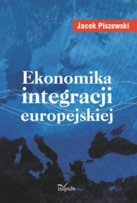 Ekonomika integracji europejskiej - okładka książki