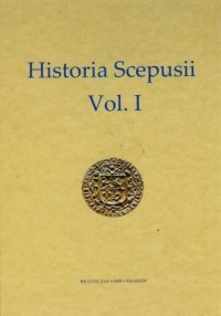 Historia Scepusii. Vol. I. Dzieje - okładka książki