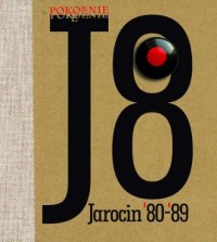 Pokolenie J8. Jarocin 80-89 - okładka książki