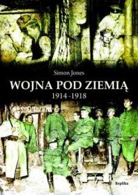 Wojna pod ziemią 1914-1918 - okładka książki