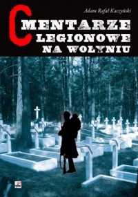 Cmentarze Legionowe na Wołyniu - okładka książki