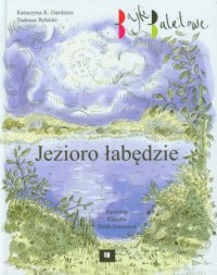 Jezioro łabędzie. Bajki baletowe - okładka książki