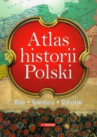 Atlas historii Polski. Mapy. Kalendaria. - okładka książki