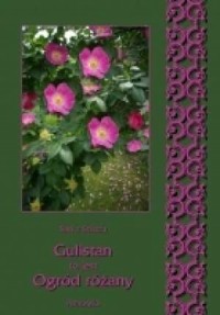 Gulistan to jest Ogród różany - okładka książki