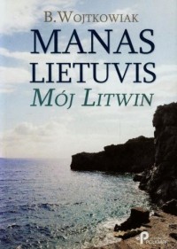 Manas Lietuvis. Mój Litwin - okładka książki