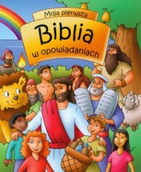 Moja pierwsza Biblia w opowiadaniach - okładka książki