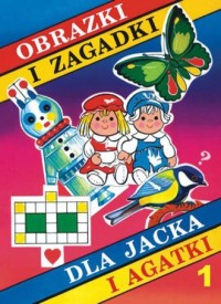 Obrazki i zagadki dla Jacka i Agatki - okładka książki