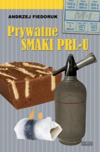 Prywatne smaki PRL-u - okładka książki