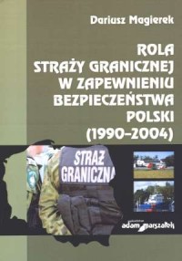 Rola Straży Granicznej w zapewnieniu - okładka książki