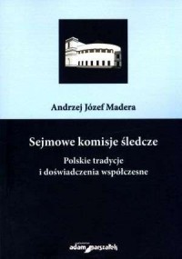 Sejmowe komisje śledcze. Polskie - okładka książki