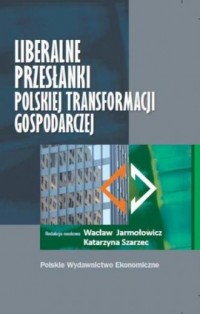 Liberalne przesłanki polskiej transformacji - okładka książki