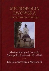 Metropolia Lwowska obrządku łacińskiego. - okładka książki