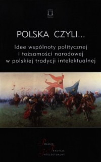 Polska czyli... Idee wspólnoty - okładka książki