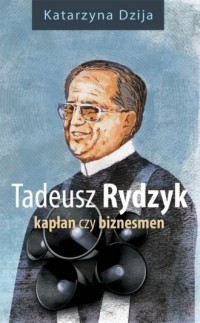 Tadeusz Rydzyk. Kapłan czy biznesmen - okładka książki