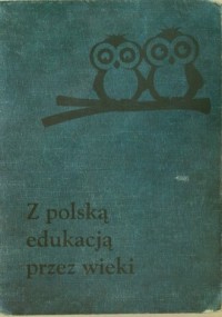 Z polską edukacją przez wieki - okładka książki