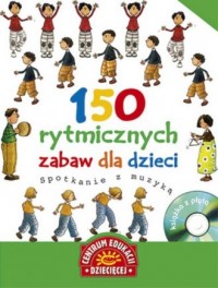 150 rytmicznych zabaw dla dzieci. - okładka książki