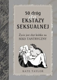 50 dróg do ekstazy seksualnej. - okładka książki