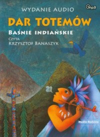 Dar totemów. Baśnie indiańskie. - okładka książki