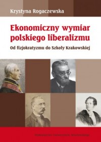 Ekonomiczny wymiar polskiego liberalizmu - okładka książki
