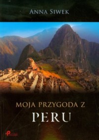 Moja przygoda z Peru - okładka książki