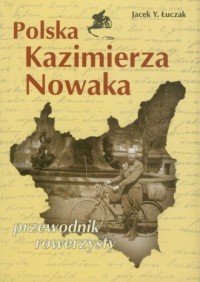 Polska Kazimierza Nowaka. Przewodnik - okładka książki
