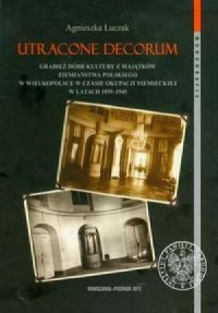 Utracone decorum Grabież dóbr kultury - okładka książki