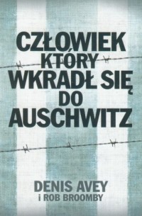 Człowiek, który wkradł się do Auschwitz - okładka książki