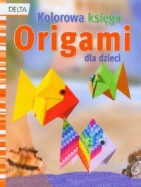 Kolorowa księga origami dla dzieci - okładka książki