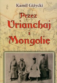 Przez Urianchaj i Mongolię - okładka książki