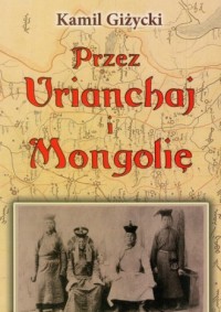 Przez Urianchaj i Mongolię - okładka książki