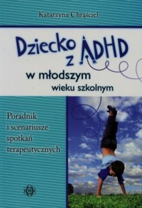 Dziecko z ADHD w młodszym wieku - okładka książki