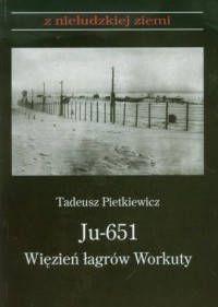 Ju-651. Więzień łagrów Workuty - okładka książki