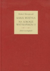Karol Wojtyła na Soborze Watykańskim - okładka książki