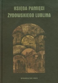 Księga pamięci żydowskiego Lublina - okładka książki