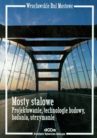 Mosty stalowe. Projektowanie, technologie - okładka książki