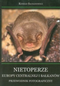 Nietoperze Europy Centralnej i - okładka książki