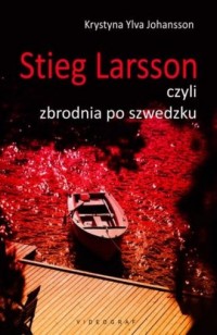 Stieg Larsson, czyli zbrodnia po - okładka książki
