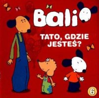 Bali cz. 6. Tato. gdzie jesteś? - okładka książki