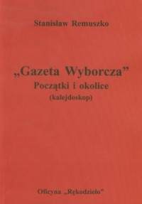Gazeta Wyborcza. Początki i okolice - okładka książki