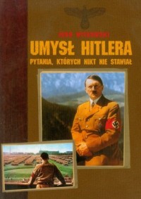 Umysł Hitlera. Pytania których - okładka książki