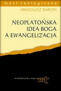 Neoplatońska idea Boga a ewangelizacja. - okładka książki