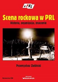 Scena rockowa w PRL. Historia, - okładka książki