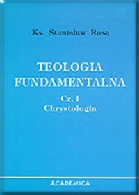 Teologia fundamentalna cz. 1. Chrystologia - okładka książki