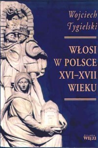 Włosi w Polsce w XVI i XVII wieku. - okładka książki
