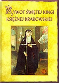 Żywot świętej Kingi, księżnej krakowskiej - okładka książki