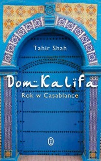 Dom Kalifa. Rok w Casablance - okładka książki