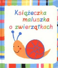 Książeczka maluszka o zwierzątkach - okładka książki