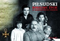 Piłsudski. Burzliwe życie w niespokojnych - okładka książki