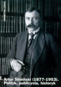 Artur Śliwiński (1877-1953). Polityk, - okładka książki